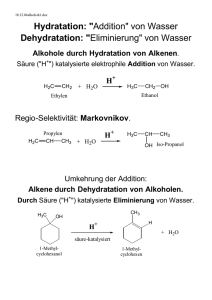 Hydratation: "Addition" von Wasser Dehydratation: "Eliminierung