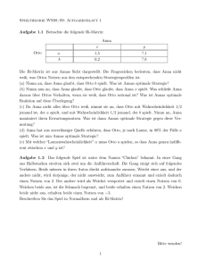 Spieltheorie WS08/09: Aufgabenblatt 1 Aufgabe 1.1 Betrachte die
