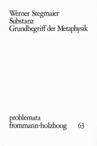 Werner Stegmaier Substanz Grundbegriff der Metaphysik