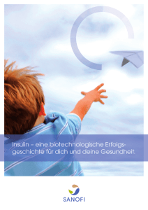 Insulin – eine biotechnologische Erfolgs- geschichte für dich