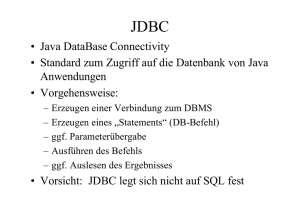 • Java DataBase Connectivity • Standard zum Zugriff auf die