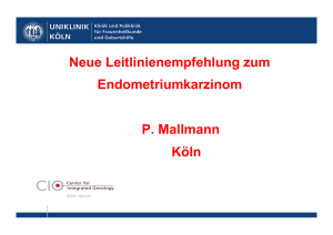 Neue Leitlinienempfehlung zum Endometriumkarzinom P. Mallmann