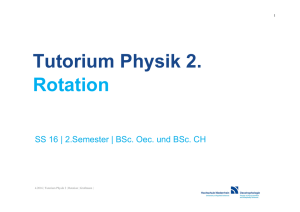 Tutorium Physik 2. Rotation