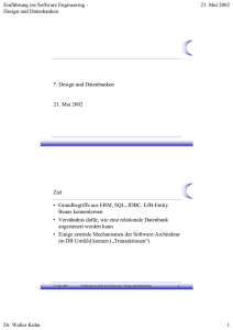 7. Design und Datenbanken 21. Mai 2002 Ziel • Grundbegriffe aus