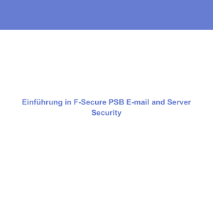 Einführung in F-Secure PSB E-mail and Server Security - Info