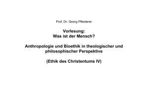 Prof. Dr. Georg Pfleiderer Vorlesung: Was ist der Mensch