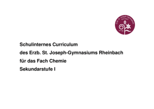Curriculum Chemie S I - Erzbischöfliches St. Joseph