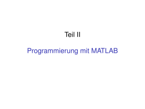 Teil II Programmierung mit MATLAB