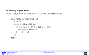 4.4 Greedy-Algorithmus Sei M = (S, U) ein Matroid, w : S → R eine