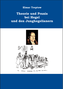 Theorie und Praxis bei Hegel und den Junghegelianern