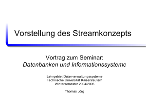Vorstellung des Streamkonzepts - Lehrgebiet Informationssysteme