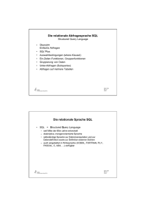 Die relationale Abfragesprache SQL Die relationale Sprache SQL