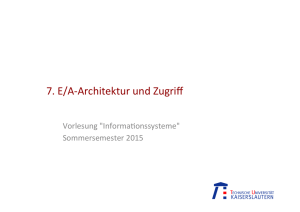 7. E/A-‐Architektur und Zugriff