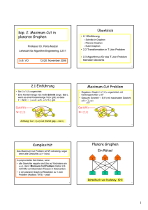 Kap. 2: Maximum Cut in planaren Graphen Überblick 2.1 Einführung