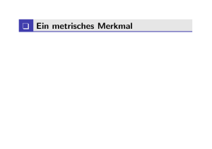 Ein metrisches Merkmal