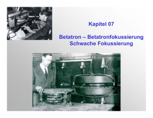 Kapitel 07 Betatron – Betatronfokussierung Schwache Fokussierung