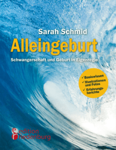Alleingeburt - Schwangerschaft und Geburt in Eigenregie (Leseprobe)