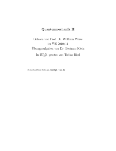 Quantenmechanik II Gelesen von Prof. Dr. Wolfram Weise im WS
