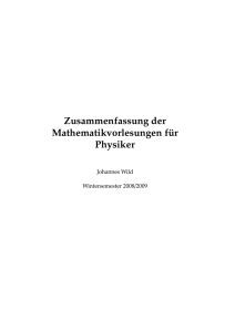 Zusammenfassung der Mathematikvorlesungen f ¨ur Physiker