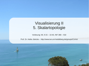 Visualisierung II 5. Skalartopologie - IWR Heidelberg