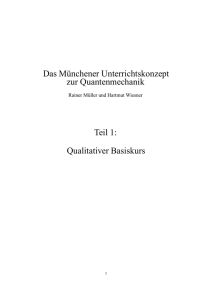 Das Münchener Unterrichtskonzept zur Quantenmechanik Teil 1