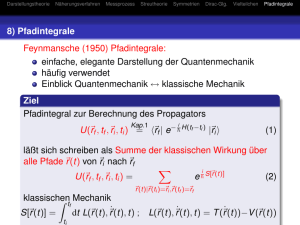 8) Pfadintegrale Feynmansche (1950) Pfadintegrale: einfache