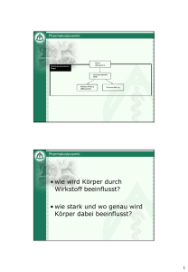 • wie wird Körper durch Wirkstoff beeinflusst? • wie stark und wo