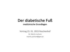 Der diabetische Fuß - medizinische Grundlagen Dr. Juchum