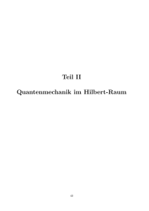 Teil II Quantenmechanik im Hilbert-Raum