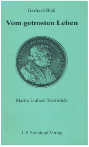 Vom getrosten Leben - Martin Luthers Trostbriefe