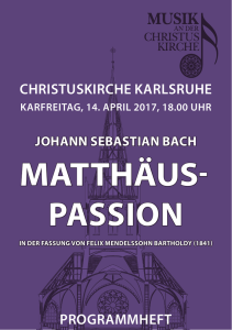 MATTHÄUS- PASSION - Oratorienchor Karlsruhe