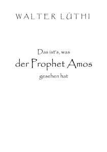 Das ist`s, was der Prophet Amos gesehen hat