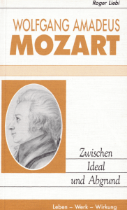 WOLFGANG AMADEUS MOZART Zwischen Ideal und Abgrund