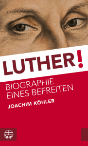 Luther! Biographie eines Befreiten