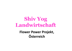 Shiv Yogi Landwirtschaft Flower Power Projekt