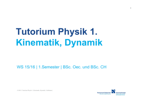 Tutorium Physik 1. Kinematik, Dynamik