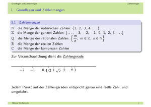 1 Grundlagen und Zahlenmengen N die Menge der natürlichen