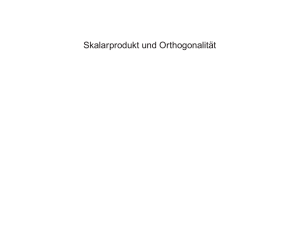 Skalarprodukt und Orthogonalit¨at