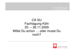 CA SU Fachtagung Köln 25. – 26.11.2009 Willst Du schon … oder
