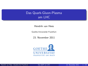Das Quark-Gluon-Plasma am LHC - Goethe