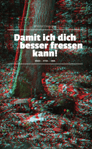 Damit ich dich besser fressen kann!