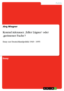 Konrad Adenauer. Edler Lügner oder gerissener Fuchs ?, Politik