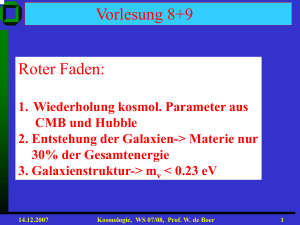 14.12.2007 Kosmologie, WS 07/08, Prof. W. de Boer 7