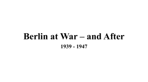 Berlin at War * and After