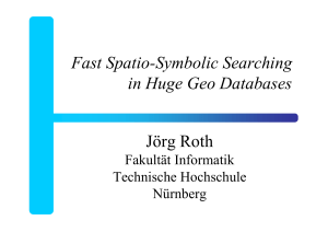 J&ouml;rg Roth Fast Spatio-Symbolic Searching in Huge Geo Databases