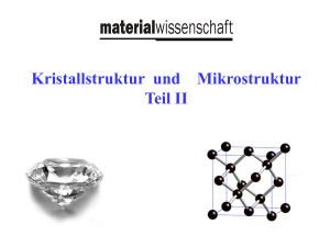 Kristallstruktur und Mikrostruktur Teil II