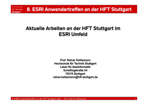 8. ESRI Anwendertreffen an der HFT Stuttgart Aktuelle Arbeiten an