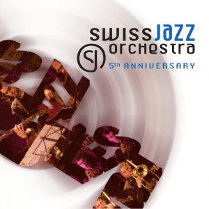 5 Jahre SJO - Swiss Jazz Orchestra