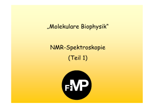 „Molekulare Biophysik“ NMR-Spektroskopie (Teil 1)