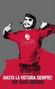 &iexcl;hasta la victoria siempre! auf nach amerika